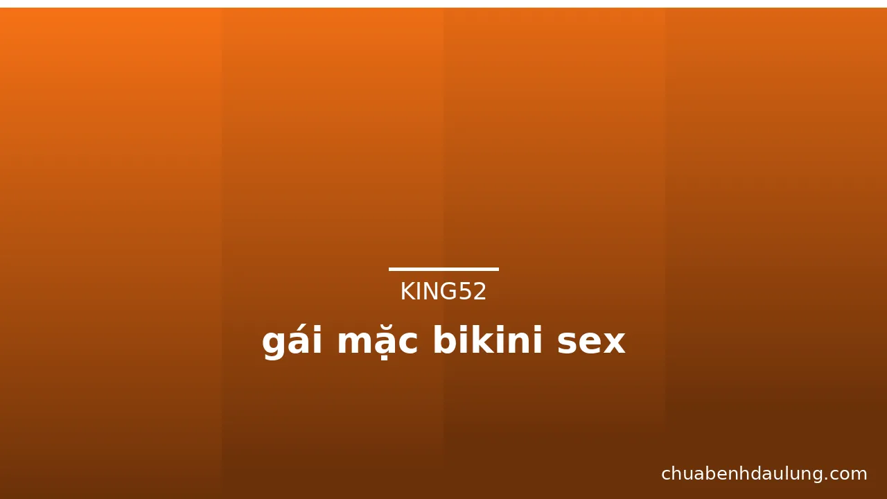 gái mặc bikini sex