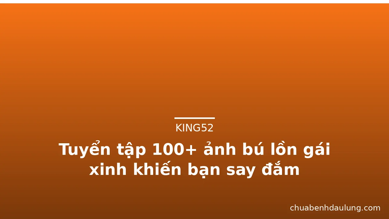 Tuyển tập 100+ ảnh bú lồn gái xinh khiến bạn say đắm · ảnh 1