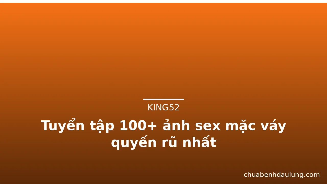Tuyển tập 100+ ảnh sex mặc váy quyến rũ nhất · ảnh 3