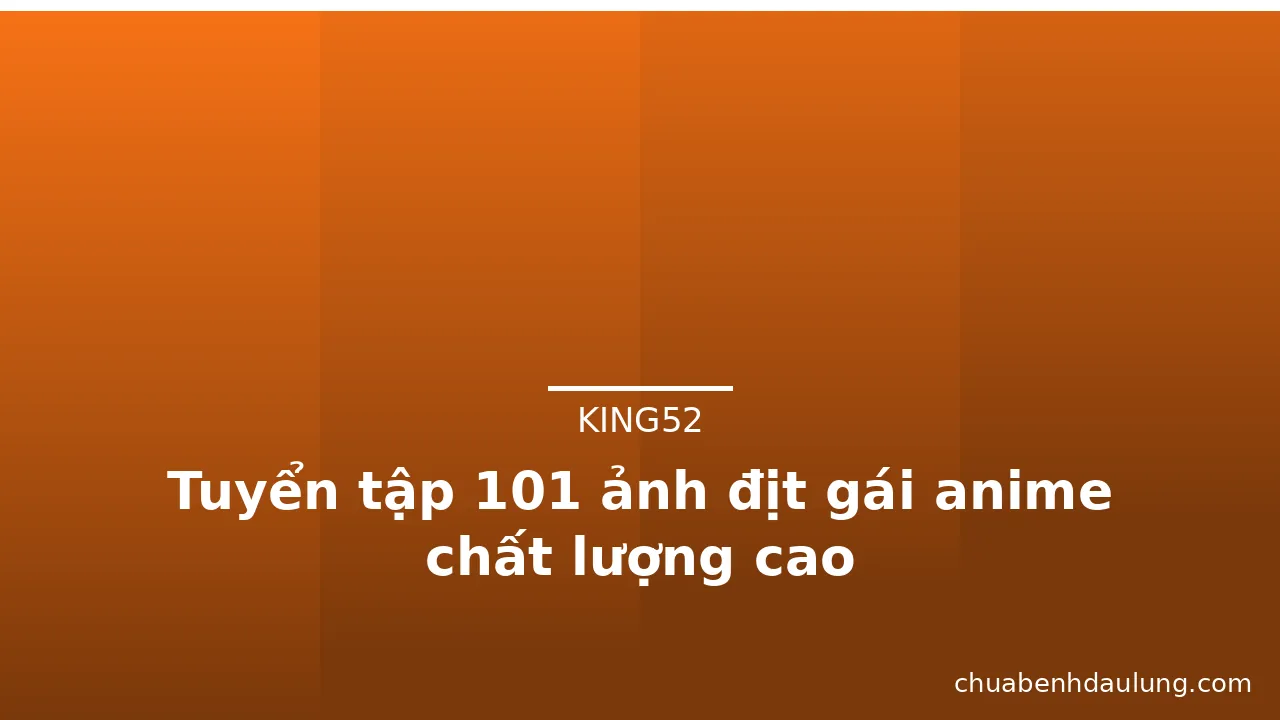 Tuyển tập 101 ảnh địt gái anime chất lượng cao · ảnh 1