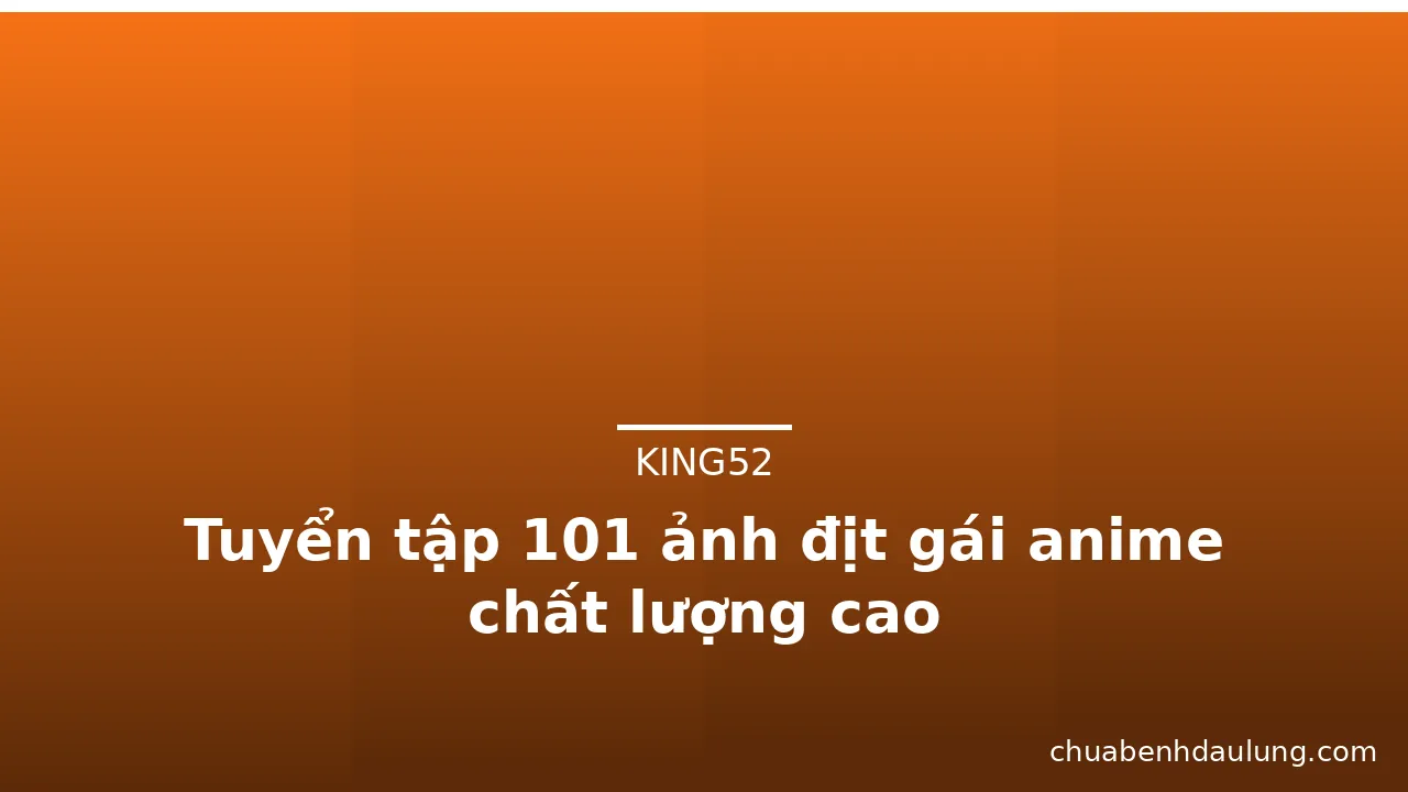 Tuyển tập 101 ảnh địt gái anime chất lượng cao · ảnh 2